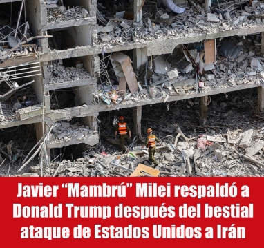 Javier “Mambrú” Milei respaldó a Donald Trump después del bestial ataque de Estados Unidos a Irán