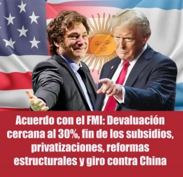 Acuerdo con el FMI: Devaluación cercana al 30%, fin de los subsidios, privatizaciones, reformas estructurales y giro contra China