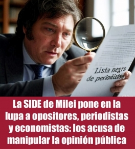 La SIDE de Milei pone en la lupa a opositores, periodistas y economistas: los acusa de manipular la opinión pública