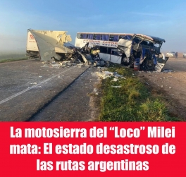 La motosierra del Loco Milei mata: El estado desastroso de las rutas argentinas