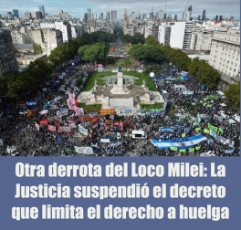 Otra derrota del Loco Milei: La Justicia suspendió el decreto que limita el derecho a huelga