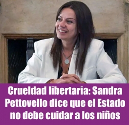 Crueldad libertaria: Sandra Pettovello dice que el Estado no debe cuidar a los niños Crueldad libertaria: Sandra Pettovello dice que el Estado no debe cuidar a los niños