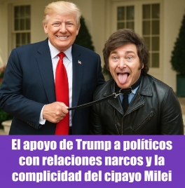 El apoyo de Trump a políticos con relaciones narcos y la complicidad del cipayo Milei El apoyo de Trump a políticos con relaciones narcos y la complicidad del cipayo Milei