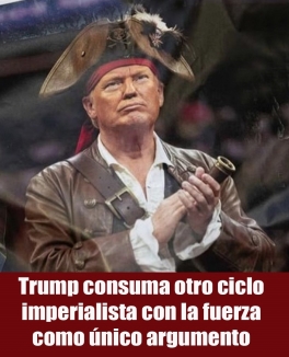Trump consuma otro ciclo imperialista con la fuerza como único argumento