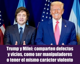 Trump y Milei: comparten defectos y vicios, como ser manipuladores o tener el mismo carácter violento