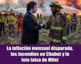La inflación mensual disparada, los incendios en Chubut y la foto falsa de Milei