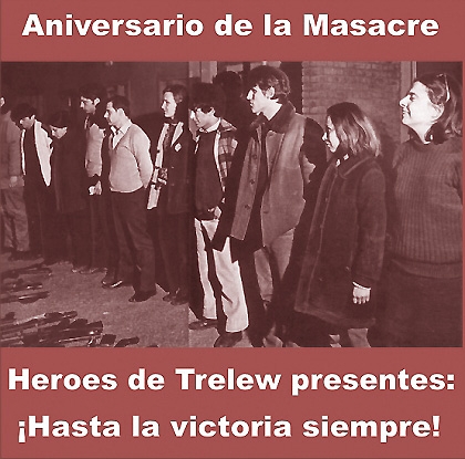 La brutal masacre de nuestros compañeros en Trelew anticipó el genocidio de 1976