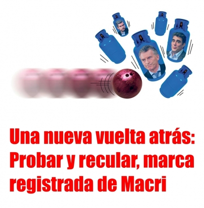 A pesar que Macri defendió el aumento retroactivo del gas, tuvo que recular ante el rechazo generalizado, la resistencia de toda la oposición y las internas en Cambiemos