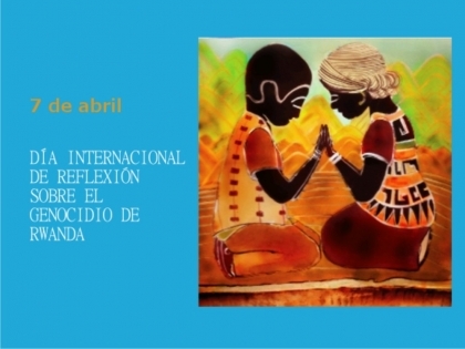 Día Internacional de Reflexión sobre el Genocidio cometido en Ruanda