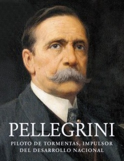 Carlos Pellegrini, el precursor de las ideas industrialistas en nuestro país