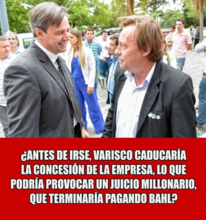 ¿Antes de irse, Varisco caducaría la concesión de la empresa, lo que podría provocar un juicio millonario, que terminaría pagando Bahl?
