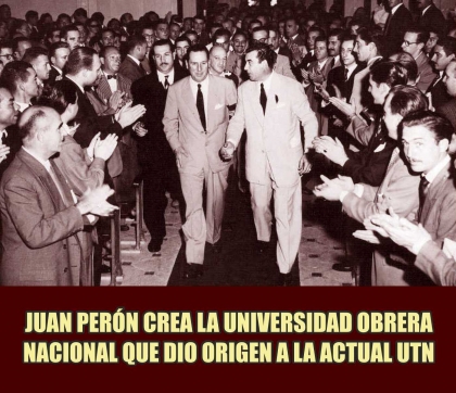 Juan Perón crea la Universidad Nacional Obrera que luego será la Universidad Tecnológica Nacional