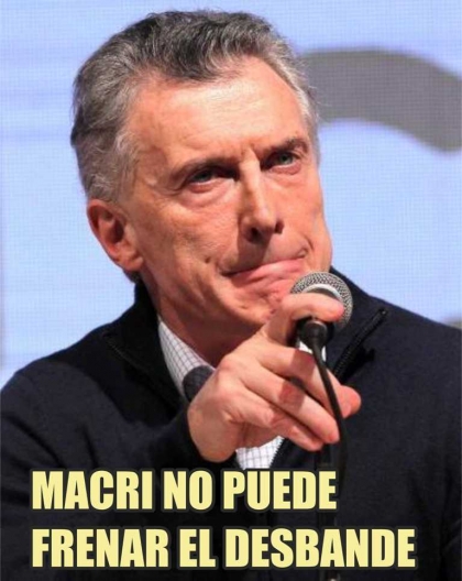 Los efectos del despoder exhiben en carne viva el desbande macrista