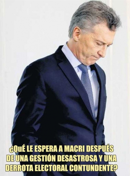¿Qué le espera a Macri después de una gestión desastrosa y una derrota electoral contundente?