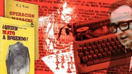Rodolfo Walsh, un luchador contra la dictadura cívico-militar genocida