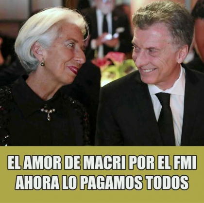 El amor de Macri por el FMI ahora lo pagamos todos