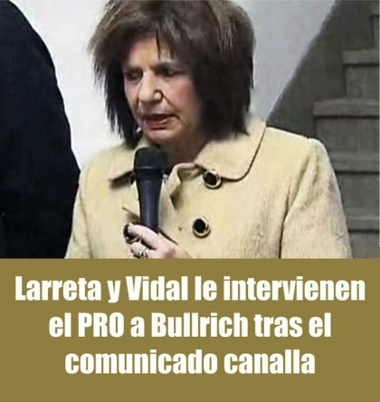 Larreta y Vidal le intervienen el PRO a Bullrich tras el comunicado canalla