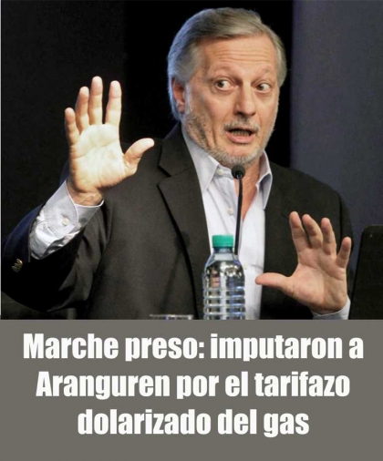 La Justicia imputó a Aranguren por el tarifazo dolarizado del gas
