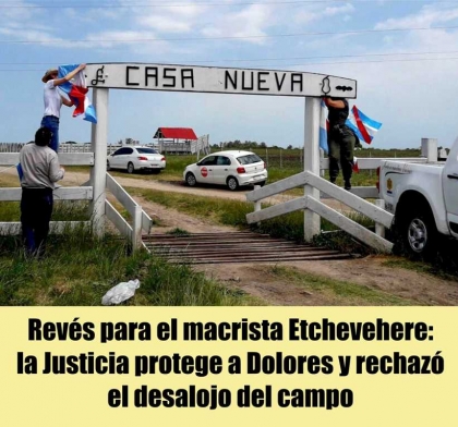 Revés para el macrista Etchevehere: la Justicia protege a Dolores y rechazó el desalojo del campo