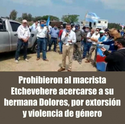 Prohibieron al macrista Etchevehere acercarse a su hermana Dolores, por extorsión y violencia de género