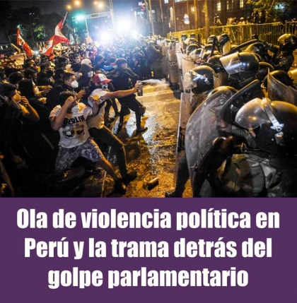 Ola de violencia política en Perú y la trama detrás del golpe parlamentario