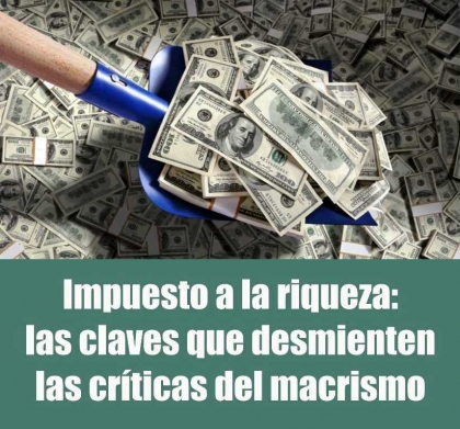 Impuesto a la riqueza: las claves que desmienten las críticas del macrismo