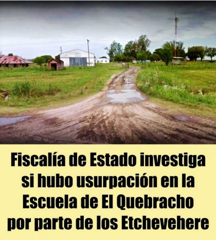Fiscalía de Estado investiga si hubo usurpación en la Escuela de El Quebracho por parte de los Etchevehere