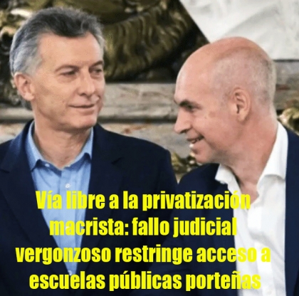 Vía libre a la privatización macrista: fallo judicial vergonzoso restringe acceso a escuelas públicas porteñas