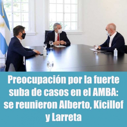 Preocupación por la fuerte suba de casos en el AMBA: se reunieron Alberto, Kicillof y Larreta