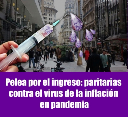 Pelea por el ingreso: paritarias contra el virus de la inflación en pandemia