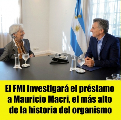 El FMI investigará el préstamo a Macri, el más alto de la historia del organismo