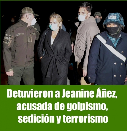 Detuvieron a Jeanine Áñez, acusada de golpismo, sedición y terrorismo