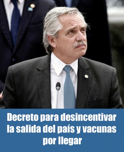 Decreto para desincentivar la salida del país y vacunas por llegar