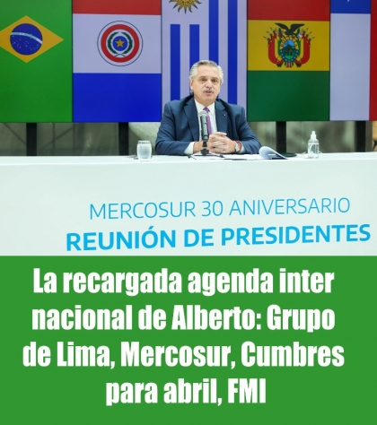 La recargada agenda inter nacional de Alberto: Grupo de Lima, Mercosur, Cumbres para abril, FMI