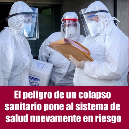 El peligro de un colapso sanitario pone al sistema de salud nuevamente en riesgo