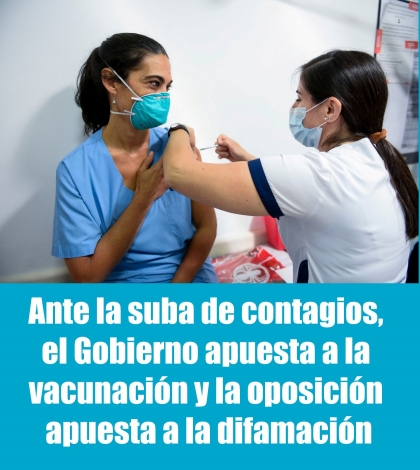 Ante la suba de contagios, el Gobierno apuesta a la vacunación y la oposición apuesta a la difamación