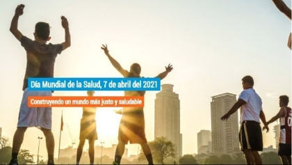 Día Mundial de la Salud: Construyendo un mundo más justo y saludable