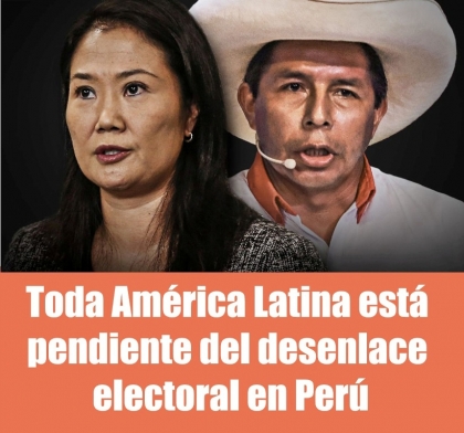Toda América Latina está pendiente del desenlace electoral en Perú