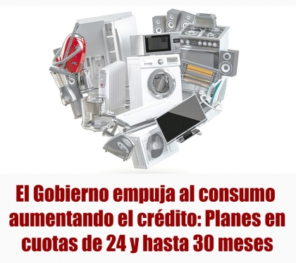 El Gobierno amplía el Plan Ahora 12 con cuotas de 24 y hasta 30 meses