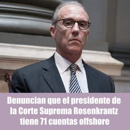 Denuncian que el presidente de la Corte Suprema Rosenkrantz tiene 71 cuentas offshore
