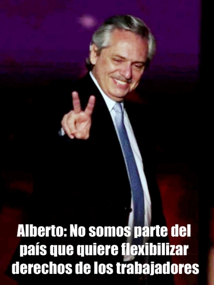 Alberto: No somos parte del país que quiere flexibilizar derechos de los trabajadores