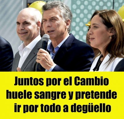 Juntos por el Cambio huele sangre y pretende ir por todo a degüello