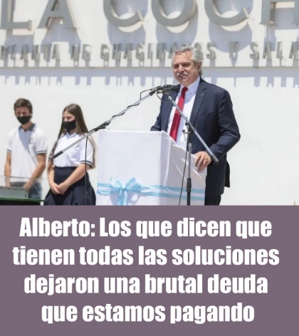 Alberto: Los que dicen que tienen todas las soluciones dejaron una brutal deuda que estamos pagando