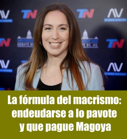 La fórmula del macrismo: endeudarse a lo pavote y que pague Magoya