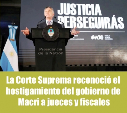 La Corte Suprema reconoció el hostigamiento del gobierno de Macri a jueces y fiscales