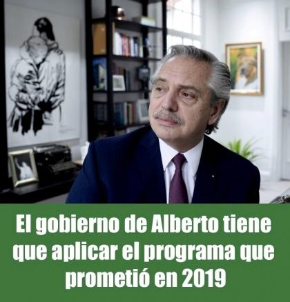 El gobierno de Alberto tiene que aplicar el programa que prometió en 2019