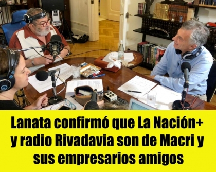 Lanata confirmó que La Nación+ y radio Rivadavia son de Macri y sus empresarios amigos
