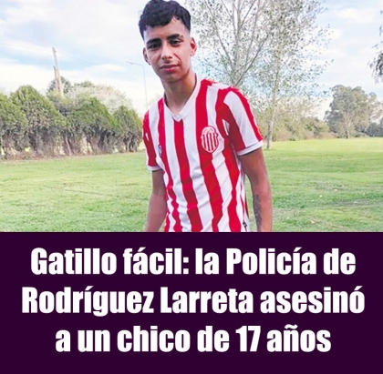 Gatillo fácil: la Policía de Rodríguez Larreta asesinó a un chico de 17 años 