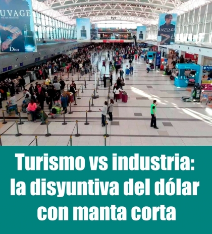 Turismo vs industria: la disyuntiva del dólar con manta corta