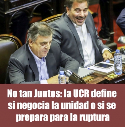 No tan Juntos: la UCR define si negocia la unidad o si se prepara para la ruptura
